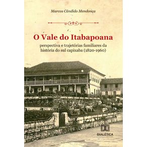 O-Vale-do-Itabapoana--perspectiva-e-trajetorias-familiares-da-historia-do-sul-capixaba--1820-1960-