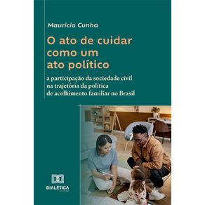 O-ato-de-cuidar-como-um-ato-politico--a-participacao-da-sociedade-civil-na-trajetoria-da-politica-de-acolhimento-familiar-no-Brasil