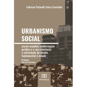 Urbanismo-social-–-escala-mundial,-conformacao-juridica-e-a-sua-relevancia-a-efetividade-do-direito-fundamental-a-cidade