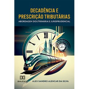 Decadencia-e-Prescricao-Tributarias--abordagem-doutrinaria-e-jurisprudencial