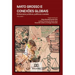 Mato-Grosso-e-conexoes-globais--entremeios-juridicos-politicos-e-sociais-–-Volume-1