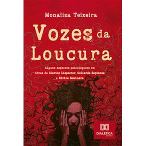 Vozes-da-Loucura--alguns-aspectos-psicologicos-em-obras-de-Clarice-Lispector-Goliarda-Sapienza-e-Elvira-Seminara