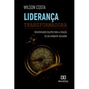 Lideranca-Transformadora--reinventando-equipes-para-a-criacao-de-um-ambiente-inovador