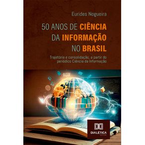 50-Anos-de-Ciencia-da-Informacao-no-Brasil--trajetoria-e-consolidacao-a-partir-do-periodico-Ciencia-da-Informacao