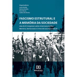 Fascismo-Estrutural-e-a-Memoria-da-Sociedade:-Atas-do-III-Congresso-Latino-Americano-Direito,-Memoria,-Democracia-e-Crimes-de-Lesa-Humanidade