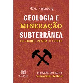 Geologia-e-Mineracao-Subterranea--de-ouro-prata-e-cobre-–-um-estudo-de-caso-no-Centro-Oeste-do-Brasil