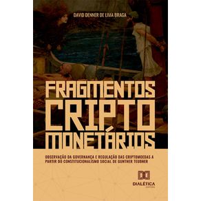 Fragmentos-Criptomonetarios--observacao-da-governanca-e-regulacao-das-criptomoedas-a-partir-do-Constitucionalismo-Social-de-Gunther-Teubner