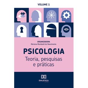 Psicologia--Teoria-pesquisas-e-praticas---Volume-1