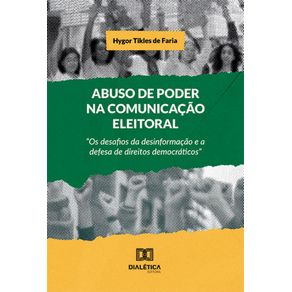 Abuso-de-Poder-na-Comunicacao-Eleitoral--Os-desafios-da-desinformacao-e-a-defesa-de-direitos-democraticos