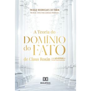 A-Teoria-do-Dominio-do-Fato-de-Claus-Roxin-e-sua-aplicabilidade-ao-Direito-Penal-Economico