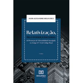 Relativizacao,-pelo-Poder-Judiciario,-da-Presuncao-de-Vulnerabilidade-Insculpida-no-Artigo-217-A-do-Codigo-Penal