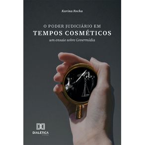 O-Poder-Judiciario-em-Tempos-Cosmeticos--um-ensaio-sobre-Govermidia