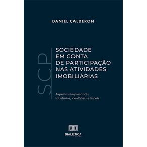 Sociedade-em-Conta-de-Participacao--SCP--nas-Atividades-Imobiliarias--aspectos-empresariais-tributarios-contabeis-e-fiscais