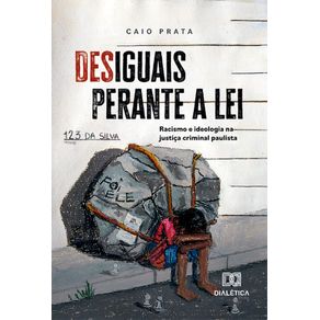 Desiguais-perante-a-lei:-racismo-e-ideologia-na-justica-criminal-paulista