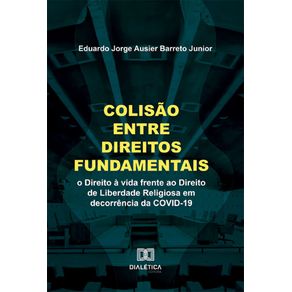 Colisao-entre-Direitos-Fundamentais--o-Direito-a-vida-frente-ao-Direito-de-Liberdade-Religiosa-em-decorrencia-da-COVID-19