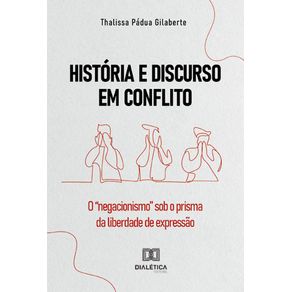 Historia-e-Discurso-em-Conflito--o-negacionismo-sob-o-prisma-da-liberdade-de-expressao