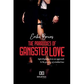 The-Paradoxes-Of-Gangster-Love--hybristophilia-from-an-approach-to-the-practice-of-criminal-law