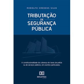 Tributacao-de-Seguranca-Publica:-a-constitucionalidade-da-cobranca-de-taxas-de-policia-ou-de-servicos-publicos,-em-eventos-particulares