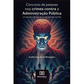 Concurso-de-pessoas-nos-crimes-contra-a-Administracao-Publica--um-estudo-sobre-a-teoria-do-dominio-do-fato