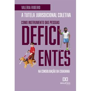 A-tutela-jurisdicional-coletiva-como-instrumento-das-pessoas-deficientes-na-consolidacao-da-cidadania