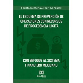 El-Esquema-de-Prevencion-de-Operaciones-con-Recursos-de-Procedencia-Ilicita-con-enfoque-al-Sistema-Financiero-Mexicano