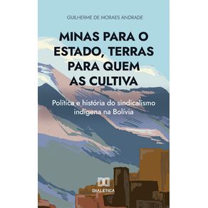 Minas-para-o-Estado-terras-para-quem-as-cultiva--politica-e-historia-do-sindicalismo-indigena-na-Bolivia