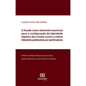 A-fraude-como-elemento-essencial-para-a-configuracao-da-tipicidade-objetiva-dos-crimes-contra-a-ordem-tributaria-praticados-por-particulares