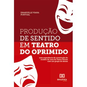 Producao-de-Sentido-em-Teatro-do-Oprimido--uma-experiencia-de-construcao-do-modelo-de-cena-de-Teatro-Forum-com-um-grupo-de-idosas