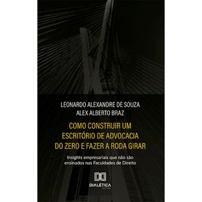 Como-construir-um-escritorio-de-advocacia-do-zero-e-fazer-a-roda-girar--insights-empresariais-que-nao-sao-ensinados-nas-Faculdades-de-Direito