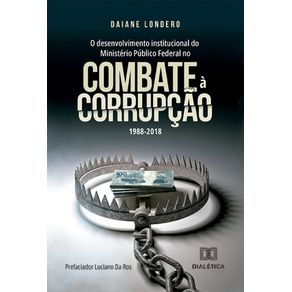 O-desenvolvimento-institucional-do-Ministerio-Publico-Federal-no-combate-a-corrupcao:-1988-2018