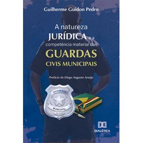 A-natureza-juridica-e-a-competencia-material-das-Guardas-Civis-Municipais