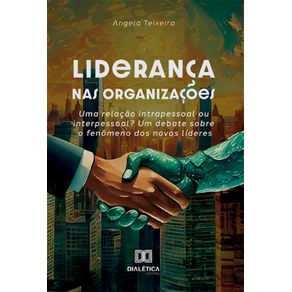 Lideranca-nas-organizacoes--uma-relacao-intrapessoal-ou-interpessoal--Um-debate-sobre-o-fenomeno-dos-novos-lideres