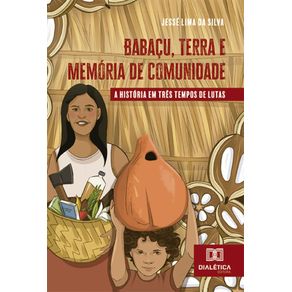 Babacu-Terra-e-Memoria-de-Comunidade--a-historia-em-tres-tempos-de-lutas