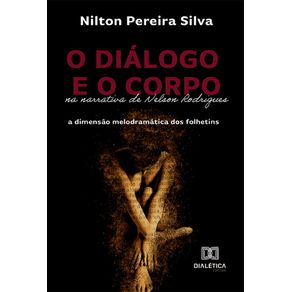 O-dialogo-e-o-corpo-na-narrativa-de-Nelson-Rodrigues--a-dimensao-melodramatica-dos-folhetins