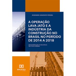 A-Operacao-Lava-Jato-e-a-industria-da-construcao-no-Brasil-no-periodo-de-2014-a-2018---des-estabilizacao-em-decorrencia-das-crises-instaladas