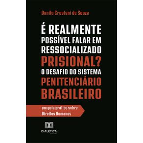 E-Realmente-Possivel-Falar-em-Ressocializado-Prisional--O-Desafio-do-Sistema-Penitenciario-Brasileiro--um-guia-pratico-sobre-Direitos-Humanos