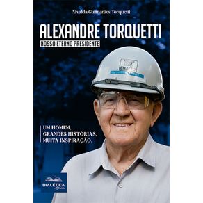 Alexandre-Torquetti--um-homem-grandes-historias-muita-inspiracao--nosso-eterno-presidente