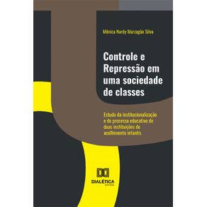 Controle-e-repressao-em-uma-sociedade-de-classes--estudo-da-institucionalizacao-e-do-processo-educativo-de-duas-instituicoes-de-acolhimento-infantis