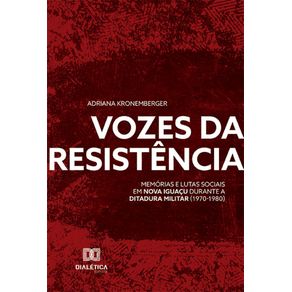 Vozes-da-Resistencia--memorias-e-lutas-sociais-em-Nova-Iguacu-durante-a-ditadura-militar--1970-1980-