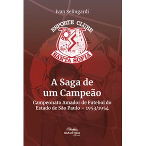 A-Saga-de-um-Campeao--Campeonato-Amador-de-Futebol-do-Estado-de-Sao-Paulo-–-1953-1954