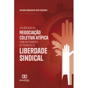 Valorizacao-da-Negociacao-Coletiva-Atipica-como-Instrumento-de-Promocao-de-Liberdade-Sindical