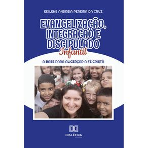 Evangelizacao,-Integracao-e-Discipulado-Infantil:-a-base-pra-alicercar-a-fe-crista