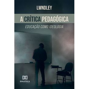 A-critica-pedagogica:-educacao-como-ideologia