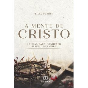 A-Mente-de-Cristo--40-dias-para-conhecer-Jesus-e-Sua-obra