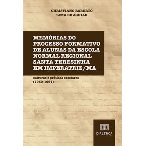 Memorias-do-processo-formativo-de-alunas-da-Escola-Normal-Regional-Santa-Teresinha-em-Imperatriz/MA:-culturas-e-praticas-escolares-(1960-1964)