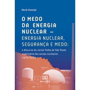 O-medo-da-energia-nuclear-–-Energia-nuclear,-seguranca-e-medo:-o-discurso-do-Jornal-Folha-de-Sao-Paulo-na-historia-das-usinas-nucleares-(1979-2013)