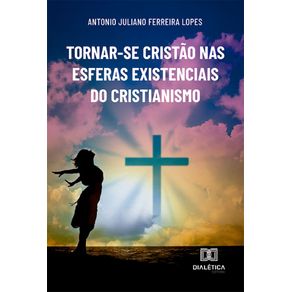 Tornar-se-cristao-nas-esferas-existenciais-do-cristianismo