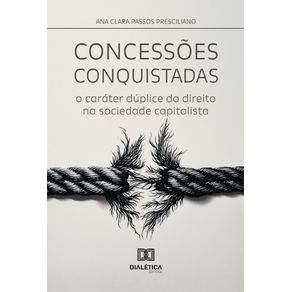 Concessoes-conquistadas:-o-carater-duplice-do-direito-na-sociedade-capitalista