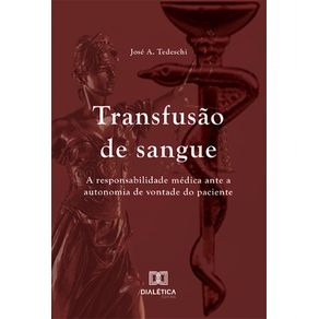 Transfusao-de-sangue:-a-responsabilidade-medica-ante-a-autonomia-de-vontade-do-paciente