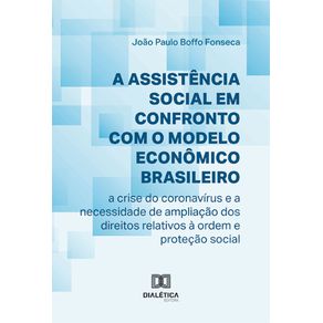 A-Assistencia-Social-em-Confronto-com-o-Modelo-Economico-Brasileiro:-a-crise-do-coronavirus-e-a-necessidade-de-ampliacao-dos-direitos-relativos-a-ordem-e-protecao-social